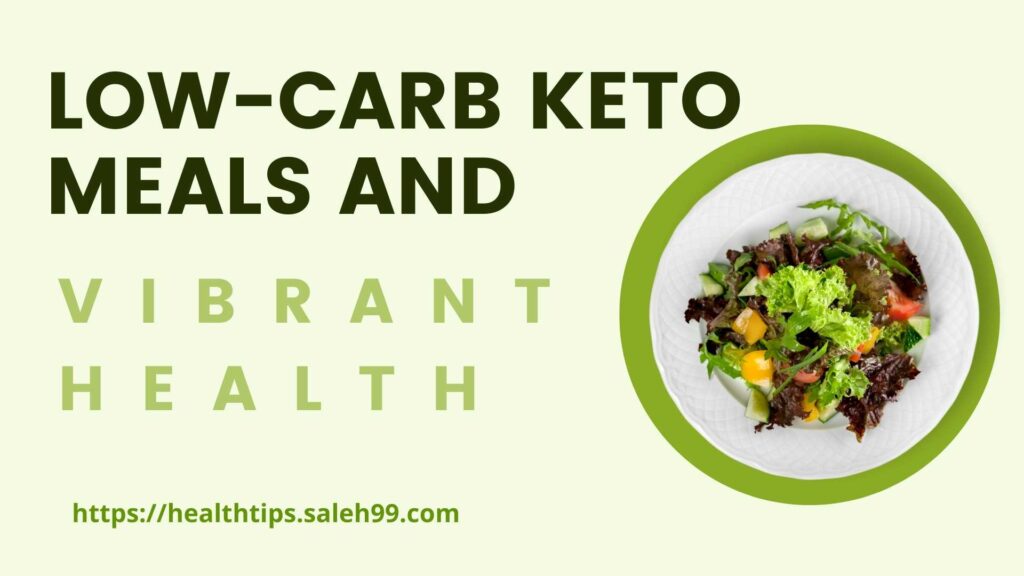 Low-Carb Keto Meals And Vibrant Health